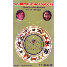 Your True Horoscope (Birth Time Rectification) Revised and Enlarged